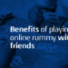What are the possible benefits of playing an Online Rummy game?
