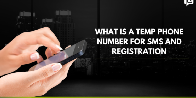 What is a Temp Phone Number for SMS and Registration